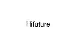 Заявка на торговельну марку № m202210603: hifuture