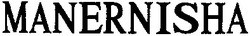 Свідоцтво торговельну марку № 186579 (заявка m201305223): manernisha