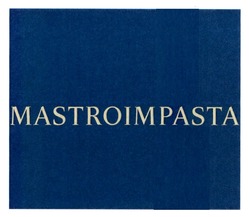 Заявка на торговельну марку № m202520298: mastroimpasta