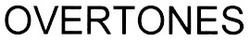 Свідоцтво торговельну марку № 28777 (заявка 2000093991): overtones