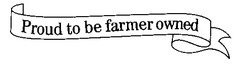Свідоцтво торговельну марку № 24208 (заявка 98083488): proud to be farmer owned