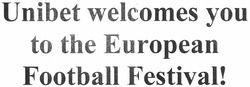 Заявка на торговельну марку № m201208977: unibet welcomes you to the european football festival!