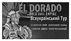 Заявка на торговельну марку № m201515665: el dorado; gold inka empire; всеукраїнський тур