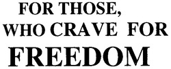 Свідоцтво торговельну марку № 85964 (заявка m200613321): for those,who crave for; freedom
