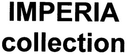 Заявка на торговельну марку № m200600817: imperia collection