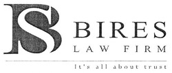 Свідоцтво торговельну марку № 292869 (заявка m201812893): bires law firm; it's all about trust; bs; sb