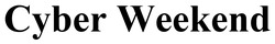 Заявка на торговельну марку № m202521058: cyber weekend