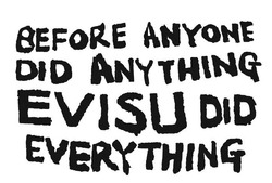 Свідоцтво торговельну марку № 347524 (заявка m202201775): before anyone did anything evisu did everything