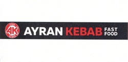 Заявка на торговельну марку № m201807331: ayran kebab; fast food; ak; ак