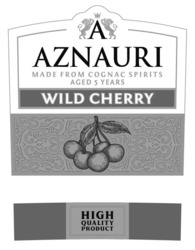 Заявка на торговельну марку № m202211714: made from cognac spirits aged 5 years; high quality product; wild cherry; aznauri; а