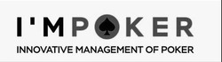 Свідоцтво торговельну марку № 291168 (заявка m201825630): i'mpoker; impoker; i'm poker; innovative management of poker