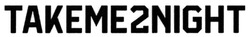 Свідоцтво торговельну марку № 284225 (заявка m201825608): takeme2night; takeme 2 night; такеме2