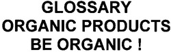 Свідоцтво торговельну марку № 129246 (заявка m200913295): glossary organic products be organic!