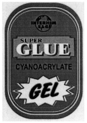Свідоцтво торговельну марку № 237581 (заявка m201611774): super glue; interhim s&g; sg; cyanoacrylate gel