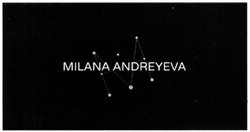 Заявка на торговельну марку № m202015696: milana andreyeva; ama; aam; maa; ама; маа; аам