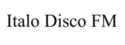 Заявка на торговельну марку № m202601826: іtalo disco fm