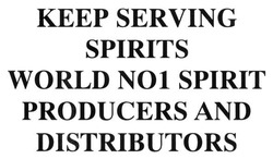 Заявка на торговельну марку № m201613641: keep serving spirits world no1 spirit producers and distributors; n01