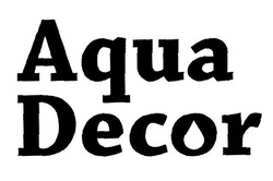Свідоцтво торговельну марку № 306864 (заявка m201919190): aqua decor