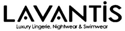 Свідоцтво торговельну марку № 318212 (заявка m202014307): lavantis; luxury lingerie, nightwear&swimwear