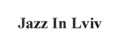 Заявка на торговельну марку № m201607276: jazz in lviv
