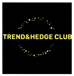 Заявка на торговельну марку № m202127617: trend&hedge club; trend hedge club