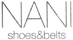 Заявка на торговельну марку № m202023841: nani shoes&belts; nani shoes belts