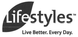 Заявка на торговельну марку № m201020345: lifestyles тм; life styles; tm; live better. every day.
