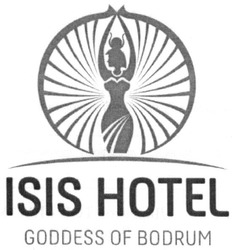 Заявка на торговельну марку № m201712870: isis hotel; goddess of bodrum