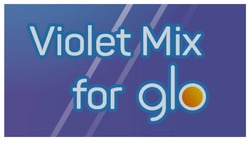 Заявка на торговельну марку № m202309091: violet mix for glo