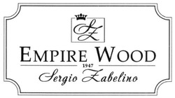 Заявка на торговельну марку № m201812190: sz; empire wood; sergio zabelino; 1947