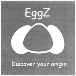 Свідоцтво торговельну марку № 227190 (заявка m201515088): eggz; discover your origin