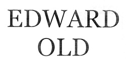 Свідоцтво торговельну марку № 285129 (заявка m201826755): edward old