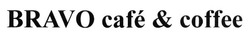Заявка на торговельну марку № m201313819: bravo cafe & coffee