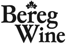 Заявка на торговельну марку № m200502597: bereg wine