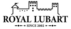 Свідоцтво торговельну марку № 276921 (заявка m201816405): royal lubart; since 2002