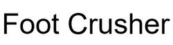 Заявка на торговельну марку № m202516358: foot crusher