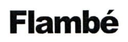 Заявка на торговельну марку № m202501997: flambe