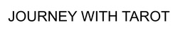 Заявка на торговельну марку № m202515348: journey with tarot