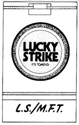 Свідоцтво торговельну марку № 11564 (заявка 94020810): lucky strike it's toasted l.s./m.f.t. ls/mft ls mft; its; lsmft