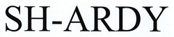 Заявка на торговельну марку № m202515318: sh-ardy