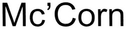 Свідоцтво торговельну марку № 130111 (заявка m201010846): mc'corn; mccorn; мс