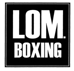 Заявка на торговельну марку № m201910534: lom.boxing; lom boxing