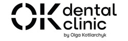 Заявка на торговельну марку № m202410837: ок; ok dental clinic by olga kotliarchyk