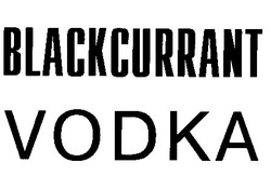 Заявка на торговельну марку № 97020398: blackcurrant vodka