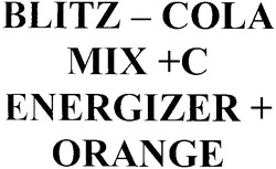Заявка на торговельну марку № 2003065979: blitz-cola; blitz cola; mix+c; mix c; energizer + orange; міх с; міх +с