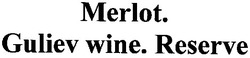 Свідоцтво торговельну марку № 100414 (заявка m200708443): merlot.; guliev wine.reserve