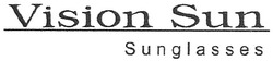 Свідоцтво торговельну марку № 121029 (заявка m200816806): vision sun; sunglasses