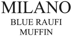 Заявка на торговельну марку № m201924863: milano blue raufi muffin
