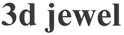 Свідоцтво торговельну марку № 165364 (заявка m201014008): 3d jewel