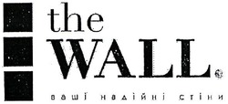 Заявка на торговельну марку № m202106621: the wall.; ваші надійні стіни
